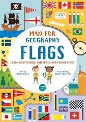 Mad For Geography - Flags: Learn How to Read, Interpret and Create Flags цена и информация | Книги для малышей | 220.lv