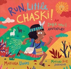 Run, Little Chaski!: An Inka Trail Adventure цена и информация | Книги для малышей | 220.lv