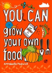 YOU CAN grow your own food: Be Amazing with This Inspiring Guide цена и информация | Книги для малышей | 220.lv