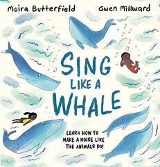 Sing Like a Whale: Learn how to make a noise like the animals do! цена и информация | Книги для малышей | 220.lv