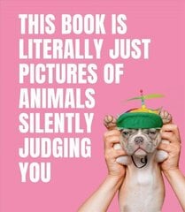 This Book is Literally Just Pictures of Animals Silently Judging You cena un informācija | Fantāzija, fantastikas grāmatas | 220.lv