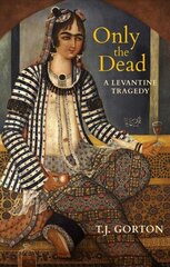 Only The Dead: A Levantine Tragedy cena un informācija | Fantāzija, fantastikas grāmatas | 220.lv