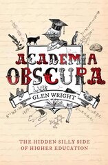 Academia Obscura: The Hidden Silly Side of Higher Education 2nd edition cena un informācija | Fantāzija, fantastikas grāmatas | 220.lv