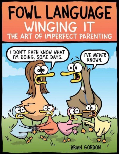 Fowl Language: Winging It: The Art of Imperfect Parenting цена и информация | Fantāzija, fantastikas grāmatas | 220.lv