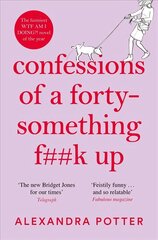 Confessions of a Forty-Something F**k Up: The funniest WTF AM I DOING? novel of the Year цена и информация | Фантастика, фэнтези | 220.lv