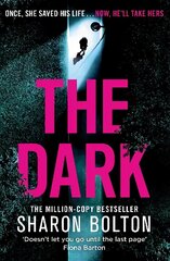 Dark: A compelling, heart-racing, up-all-night thriller from Richard & Judy bestseller Sharon Bolton cena un informācija | Fantāzija, fantastikas grāmatas | 220.lv