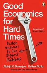 Good Economics for Hard Times: Better Answers to Our Biggest Problems цена и информация | Книги по экономике | 220.lv