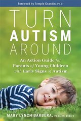 Turn Autism Around: An Action Guide for Parents of Young Children with Early Signs of Autism цена и информация | Самоучители | 220.lv