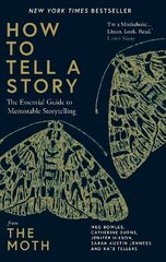 How to Tell a Story: The Essential Guide to Memorable Storytelling from The Moth цена и информация | Самоучители | 220.lv