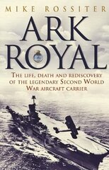 Ark Royal: Sailing Into Glory цена и информация | Исторические книги | 220.lv