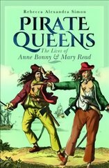 Pirate Queens: The Lives of Anne Bonny & Mary Read cena un informācija | Biogrāfijas, autobiogrāfijas, memuāri | 220.lv