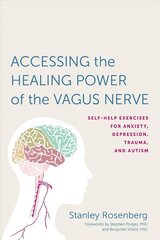 Accessing the Healing Power of the Vagus Nerve: Self-Help Exercises for Anxiety, Depression, Trauma, and Autism cena un informācija | Pašpalīdzības grāmatas | 220.lv