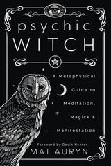 Psychic Witch: A Metaphysical Guide to Meditation, Magick and Manifestation cena un informācija | Pašpalīdzības grāmatas | 220.lv
