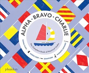 Alpha, Bravo, Charlie: The Complete Book of Nautical Codes UK ed. цена и информация | Книги для подростков и молодежи | 220.lv