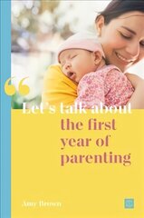 Let's talk about the first year of parenting cena un informācija | Pašpalīdzības grāmatas | 220.lv