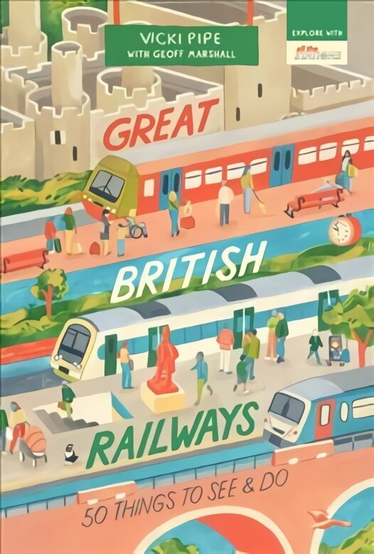 Great British Railways: 50 Things to See and Do cena un informācija | Ceļojumu apraksti, ceļveži | 220.lv