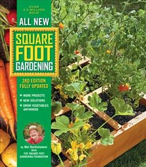 All New Square Foot Gardening, 3rd Edition, Fully Updated: MORE Projects - NEW Solutions - GROW Vegetables Anywhere Third Edition, New Edition, Volume 9 cena un informācija | Grāmatas par dārzkopību | 220.lv