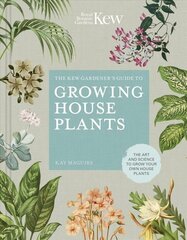 Kew Gardener's Guide to Growing House Plants: The art and science to grow your own house plants Illustrated Edition, Volume 3 цена и информация | Книги по садоводству | 220.lv