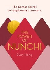 Power of Nunchi: The Korean Secret to Happiness and Success cena un informācija | Pašpalīdzības grāmatas | 220.lv