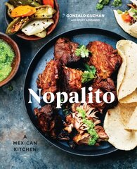 Nopalito: A Mexican Kitchen [A Cookbook] cena un informācija | Pavārgrāmatas | 220.lv