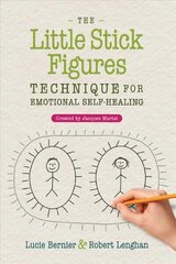 Little Stick Figures Technique for Emotional Self-Healing: Created by Jacques Martel 2nd Edition, New Edition of The Little Stick Figures Technique цена и информация | Самоучители | 220.lv