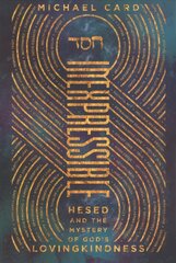 Inexpressible - Hesed and the Mystery of God`s Lovingkindness: Hesed and the Mystery of God's Lovingkindness cena un informācija | Garīgā literatūra | 220.lv