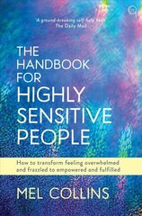 Handbook for Highly Sensitive People: How to Transform Feeling Overwhelmed and Frazzled to Empowered and Fulfilled 0th New edition cena un informācija | Pašpalīdzības grāmatas | 220.lv