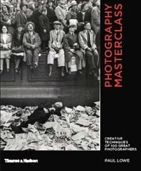 Photography Masterclass: Creative Techniques of 100 Great Photographers цена и информация | Книги по фотографии | 220.lv