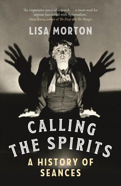 Calling the Spirits: A History of Seances цена и информация | Pašpalīdzības grāmatas | 220.lv