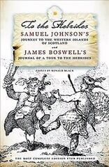 To The Hebrides: Samuel Johnson's Journey to the Western Islands and James Boswell's Journal of a Tour cena un informācija | Ceļojumu apraksti, ceļveži | 220.lv