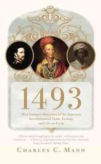 1493: How Europe's Discovery of the Americas Revolutionized Trade, Ecology and Life on Earth cena un informācija | Vēstures grāmatas | 220.lv