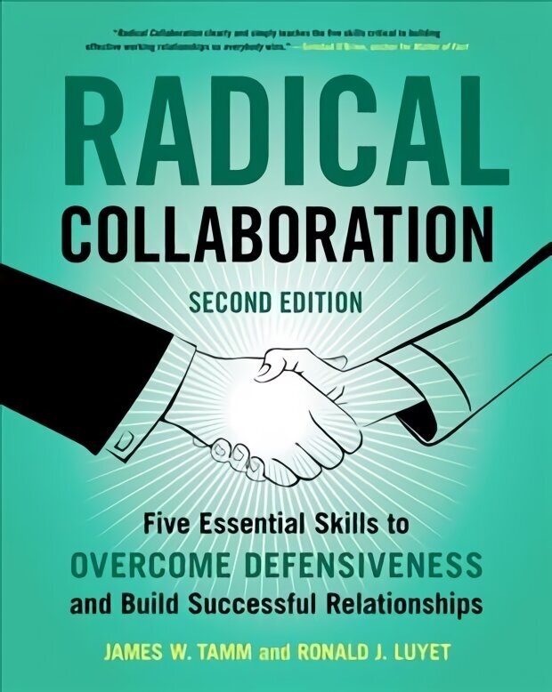 Radical Collaboration: Five Essential Skills to Overcome Defensiveness and Build Successful Relationships 2nd Edition cena un informācija | Pašpalīdzības grāmatas | 220.lv