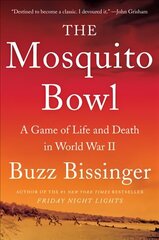 Mosquito Bowl: A Game of Life and Death in World War II cena un informācija | Biogrāfijas, autobiogrāfijas, memuāri | 220.lv