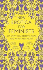 New Erotica for Feminists: The must-have book for every hot and bothered feminist out there цена и информация | Фантастика, фэнтези | 220.lv