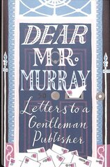 Dear Mr Murray: Letters to a Gentleman Publisher цена и информация | Биографии, автобиогафии, мемуары | 220.lv