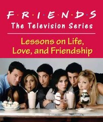 Friends: The Television Series: Lessons on Life, Love, and Friendship cena un informācija | Fantāzija, fantastikas grāmatas | 220.lv