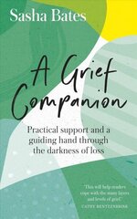 Grief Companion: Practical support and a guiding hand through the darkness of loss cena un informācija | Pašpalīdzības grāmatas | 220.lv