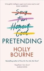 Pretending: The brilliant new adult novel from Holly Bourne. Why be yourself when you can be perfect? цена и информация | Фантастика, фэнтези | 220.lv