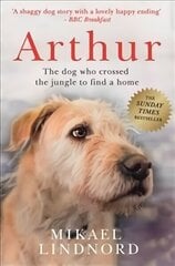 Arthur: The dog who crossed the jungle to find a home *SOON TO BE A MAJOR MOVIE 'ARTHUR THE KING' STARRING MARK WAHLBERG* cena un informācija | Biogrāfijas, autobiogrāfijas, memuāri | 220.lv