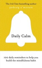 Daily Calm: 100 daily reminders to help you build the mindfulness habit cena un informācija | Pašpalīdzības grāmatas | 220.lv