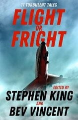 Flight or Fright: 17 Turbulent Tales Edited by Stephen King and Bev Vincent cena un informācija | Fantāzija, fantastikas grāmatas | 220.lv