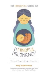 Headspace Guide To...A Mindful Pregnancy: As Seen on Netflix cena un informācija | Pašpalīdzības grāmatas | 220.lv