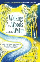 Walking the Woods and the Water: In Patrick Leigh Fermor's Footsteps from the Hook of Holland to the Golden Horn цена и информация | Путеводители, путешествия | 220.lv