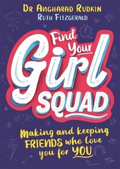 Find Your Girl Squad: Making and Keeping Friends Who Love You for YOU cena un informācija | Grāmatas pusaudžiem un jauniešiem | 220.lv