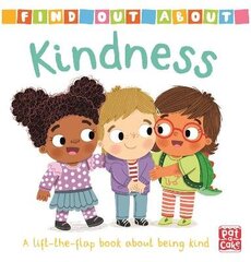 Find Out About: Kindness: A lift-the-flap board book about being kind cena un informācija | Grāmatas pusaudžiem un jauniešiem | 220.lv