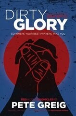 Dirty Glory: Go Where Your Best Prayers Take You (Red Moon Chronicles #2) cena un informācija | Garīgā literatūra | 220.lv