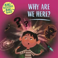 Big Questions, Big World: Why are we here? cena un informācija | Grāmatas pusaudžiem un jauniešiem | 220.lv