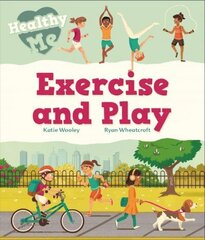 Healthy Me: Exercise and Play cena un informācija | Grāmatas pusaudžiem un jauniešiem | 220.lv