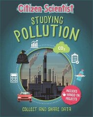 Citizen Scientist: Studying Pollution цена и информация | Книги для подростков и молодежи | 220.lv