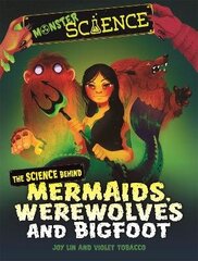 Monster Science: The Science Behind Mermaids, Werewolves and Bigfoot цена и информация | Книги для подростков и молодежи | 220.lv